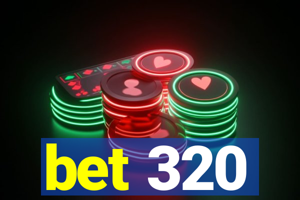 bet 320